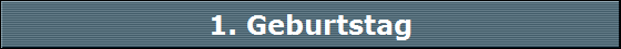 1. Geburtstag